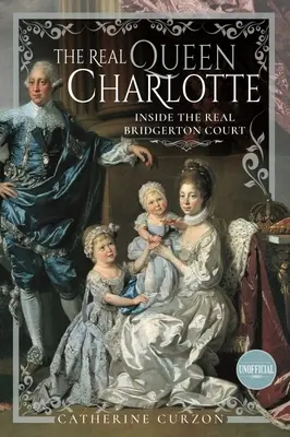 Skutočná kráľovná Charlotte: Kráľovná Šarlota: Vnútri skutočného dvora Bridgerton - The Real Queen Charlotte: Inside the Real Bridgerton Court