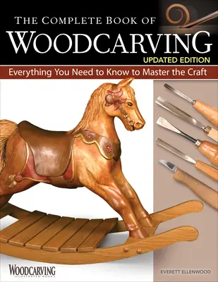 The Complete Book of Woodcarving, Updated Edition (Úplná kniha rezbárstva, aktualizované vydanie): Všetko, čo potrebujete vedieť na zvládnutie remesla - The Complete Book of Woodcarving, Updated Edition: Everything You Need to Know to Master the Craft