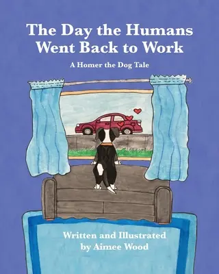 Deň, keď sa ľudia vrátili do práce: Príbeh o psovi Homerovi - The Day the Humans Went Back to Work: A Homer the Dog Tale