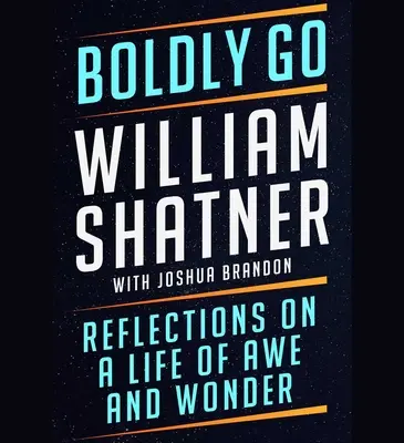 Odvážne vpred: Vydanie: 2. - Boldly Go: Reflections on a Life of Awe and Wonder