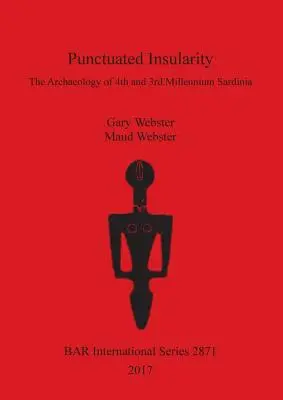 Punctuated Insularity: Archeológia Sardínie 4. a 3. tisícročia - Punctuated Insularity: The Archaeology of 4th and 3rd Millennium Sardinia