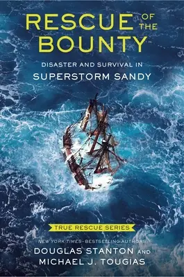 Pravdivá záchrana 6: Záchrana lode Bounty (edícia pre mladých čitateľov): Katastrofa a prežitie v superbúrke Sandy - True Rescue 6: Rescue of the Bounty (Young Readers Edition): Disaster and Survival in Superstorm Sandy