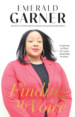 Nájsť svoj hlas: O smútku za otcom, Ericom Garnerom a presadzovaní spravodlivosti - Finding My Voice: On Grieving My Father, Eric Garner, and Pushing for Justice