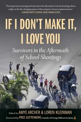 Ak sa mi to nepodarí, mám ťa rád: Preživší po streľbe v školách - If I Don't Make It, I Love You: Survivors in the Aftermath of School Shootings