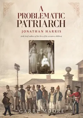 Problematický patriarcha: Jonathan Harris (s krátkym opisom života jeho sedemnástich detí) - A Problematic Patriarch: Jonathan Harris (with brief outlines of the lives of his seventeen children)