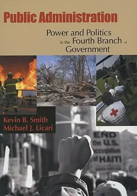 Verejná správa: Moc a politika v štvrtej zložke štátnej správy - Public Administration: Power and Politics in the Fourth Branch of Government