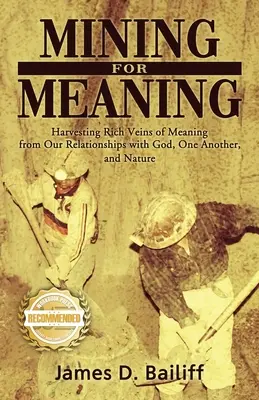 Hľadanie zmyslu: Zbieranie bohatých žíl zmyslu z našich vzťahov s Bohom, medzi sebou navzájom a prírodou - Mining for Meaning: Harvesting Rich Veins of Meaning from Our Relationships with God, One Another, and Nature