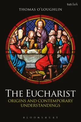 Eucharistia: Eucharistia: pôvod a súčasné chápanie - The Eucharist: Origins and Contemporary Understandings