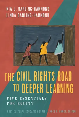 Cesta k hlbšiemu poznaniu občianskych práv: Päť základov pre rovnosť - The Civil Rights Road to Deeper Learning: Five Essentials for Equity
