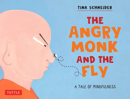 Rozhnevaný mních a mucha: Príbeh o všímavosti pre deti - The Angry Monk and the Fly: A Tale of Mindfulness for Children