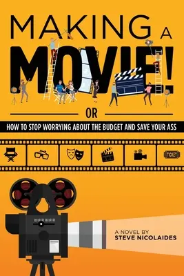 Tvorba filmu! Alebo ako sa prestať starať o rozpočet a zachrániť si zadok - Making a Movie!: Or How to Stop Worrying About the Budget and Save Your Ass