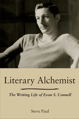 Literárny alchymista: Connell: spisovateľský život Evana S. Connella - Literary Alchemist: The Writing Life of Evan S. Connell