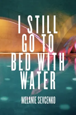 Stále chodím spať s vodou - I Still Go to Bed with Water