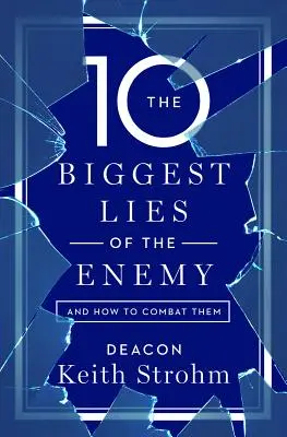 Desať najväčších lží nepriateľa a ako proti nim bojovať - The Ten Biggest Lies of the Enemyand How to Combat Them