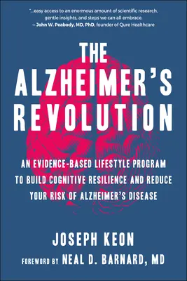 Alzheimerova revolúcia: Revolúcia: na dôkazoch založený program životného štýlu na budovanie kognitívnej odolnosti a zníženie rizika Alzheimerovej choroby - The Alzheimer's Revolution: An Evidence-Based Lifestyle Program to Build Cognitive Resilience and Reduce Your Risk of Alzheimer's Disease