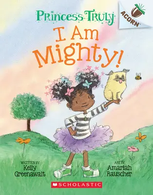 Som mocný: Kniha o žaluďoch (Princezná Truly #6) - I Am Mighty: An Acorn Book (Princess Truly #6)