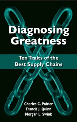 Diagnostika veľkosti: Desať znakov najlepších dodávateľských reťazcov - Diagnosing Greatness: Ten Traits of the Best Supply Chains