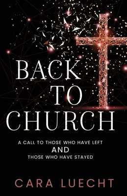 Späť do kostola: Výzva tým, ktorí odišli, a tým, ktorí zostali - Back to Church: A Call to Those Who Have Left and Those Who Have Stayed
