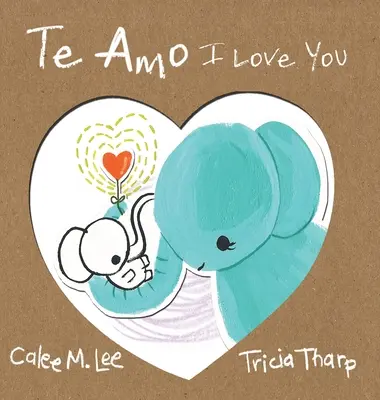 Te Amo / I Love You: Dvojjazyčné španielsko-anglické vydanie - Te Amo / I Love You: Bilingual Spanish English Edition