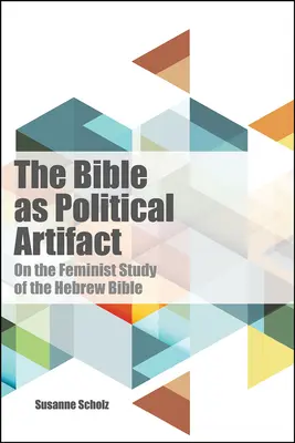 Biblia ako politický artefakt: O feministickom štúdiu hebrejskej Biblie - Bible as Political Artifact: On the Feminist Study of the Hebrew Bible