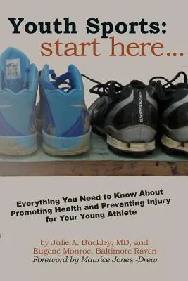 Športy pre mládež: Začnite tu: Všetko, čo potrebujete vedieť o podpore zdravia a prevencii zranení mladých športovcov - Youth Sports: Start Here: Everything You Need to Know About Promoting Health and Preventing Injury for Your Young Athlete