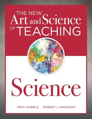 Nové umenie a veda vo vyučovaní prírodných vied: (Váš sprievodca vytváraním vzdelávacích príležitostí pre zapojenie a obohatenie študentov) - The New Art and Science of Teaching Science: (Your Guide to Creating Learning Opportunities for Student Engagement and Enrichment)