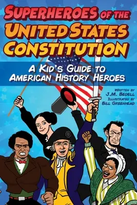 Superhrdinovia ústavy Spojených štátov: Hrdinovia americkej histórie pre deti - Superheroes of the United States Constitution: A Kid's Guide to American History Heroes