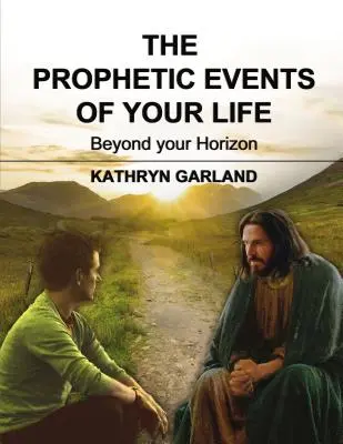 Prorocké udalosti vášho života: Vydanie: Za horizontom vášho života - The Prophetic Events of Your Life: Beyond Your Horizon