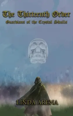 Trinásty rád: Strážcovia krištáľových lebiek - The Thirteenth Order: Guardians of the Crystal Skulls