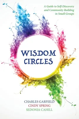 Kruhy múdrosti: Príručka pre sebapoznávanie a budovanie spoločenstva v malých skupinách - Wisdom Circles: A Guide to Self-Discovery and Community Building in Small Groups