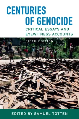 Storočia genocídy: Kritické eseje a výpovede očitých svedkov, piate vydanie - Centuries of Genocide: Critical Essays and Eyewitness Accounts, Fifth Edition