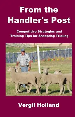 Z postu psovoda: Súťažné stratégie a tipy na výcvik ovčiarskych psov na skúškach - From the Handler's Post: Competitive Strategies and Training Tips for Sheepdog Trialing