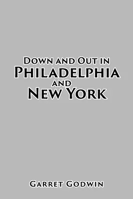 Dole a vonku vo Filadelfii a New Yorku - Down and Out in Philadelphia and New York
