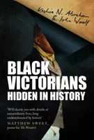 Čierni viktoriáni - ukrytí v histórii - Black Victorians - Hidden in History