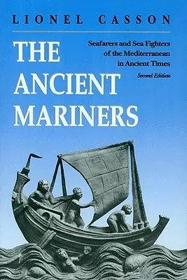 Starovekí moreplavci: Námorníci a námorní bojovníci v Stredomorí v staroveku. - Druhé vydanie - The Ancient Mariners: Seafarers and Sea Fighters of the Mediterranean in Ancient Times. - Second Edition