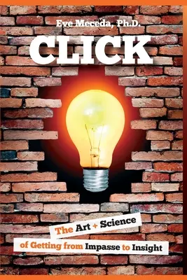 Klikni: Umenie a veda, ako sa dostať z bezvýchodiskovej situácie k pochopeniu - Click: The Art + Science of Getting from Impasse to Insight