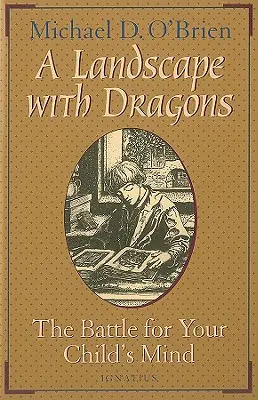 Krajina s drakmi : Boj o myseľ vášho dieťaťa - A Landscape with Dragons: The Battle for Your Child's Mind