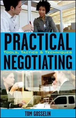 Praktické vyjednávanie: Nástroje, taktiky a techniky - Practical Negotiating: Tools, Tactics, & Techniques