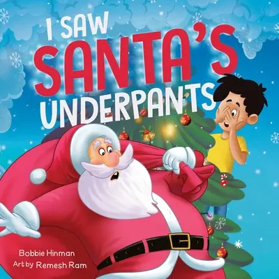 Videl som Santove spodky: Vtipný rýmovaný vianočný príbeh pre deti od 4 do 8 rokov - I Saw Santa's Underpants: A Funny Rhyming Christmas Story for Kids Ages 4-8