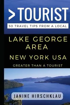 Viac ako turista - Lake George Area New York USA: 50 cestovateľských tipov od miestnych - Greater Than a Tourist - Lake George Area New York USA: 50 Travel Tips from a Local