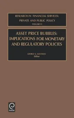 Bubliny cien aktív: Dôsledky pre menovú a regulačnú politiku - Asset Price Bubbles: Implications for Monetary and Regulatory Policies
