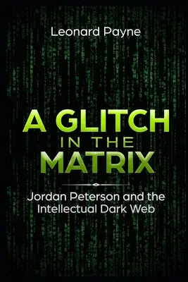 Chyba v matrixe: Jordan Peterson a intelektuálna temná sieť - A Glitch in the Matrix: Jordan Peterson and the Intellectual Dark Web