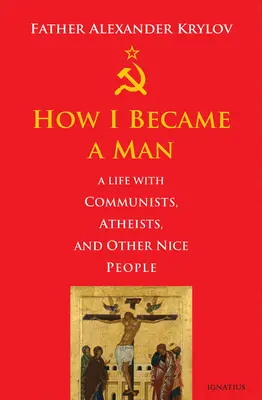 Ako som sa stal mužom: Život s komunistami, ateistami a inými milými ľuďmi - How I Became a Man: A Life with Communists, Atheists, and Other Nice People