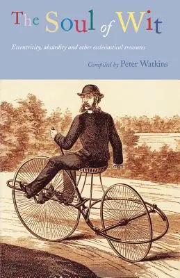 Duša dôvtipu: Kniha: Výstrednosť, absurdita a iné cirkevné poklady - The Soul of Wit: Eccentricity, Absurdity and Other Ecclesiastical Treasures