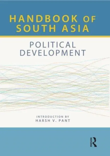 Príručka o južnej Ázii: Politický vývoj - Handbook of South Asia: Political Development