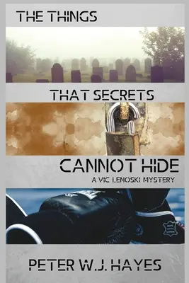 Veci, ktoré tajomstvo neskryje: Záhada Vica Lenoskiho - The Things That Secrets Cannot Hide: A Vic Lenoski Mystery