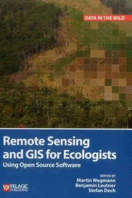 Diaľkový prieskum Zeme a GIS pre ekológov: Používanie softvéru s otvoreným zdrojovým kódom - Remote Sensing and GIS for Ecologists: Using Open Source Software