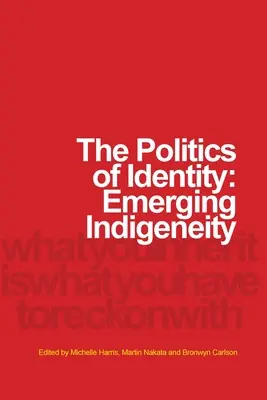 Politika identity: Identita: rodiaca sa indigénska identita - The Politics of Identity: Emerging Indigeneity
