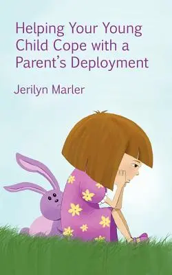 Pomoc malému dieťaťu vyrovnať sa s nasadením rodiča - Helping Your Young Child Cope with a Parent's Deployment