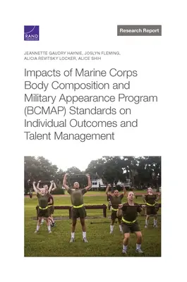 Vplyv noriem programu pre telesnú stavbu a vojenský vzhľad (BCMAP) námornej pechoty na individuálne výsledky a riadenie talentov - Impacts of Marine Corps Body Composition and Military Appearance Program (BCMAP) Standards on Individual Outcomes and Talent Management